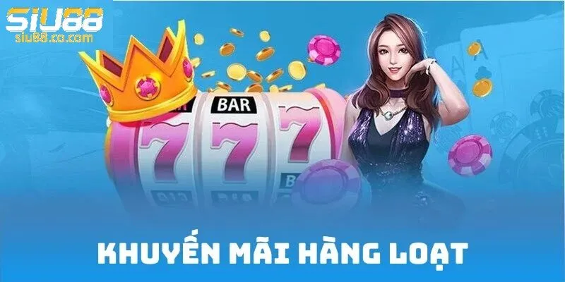 Khuyến Mãi Siu88 – Vô Vàn Ưu Đãi Siêu Hấp Dẫn 2 Mẹo Săn Khuyến Mãi Siu88 Hiệu Quả