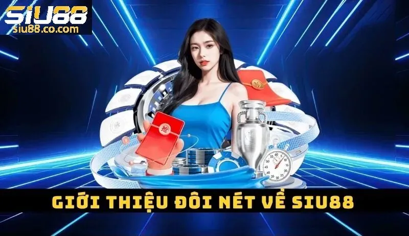 SIU88 - Link Vào SIU88.COM Mới Nhất Không Chặn 2026 | Đăng Ký +888k 43 Giới thiệu về Siu88 và định hướng phát triển