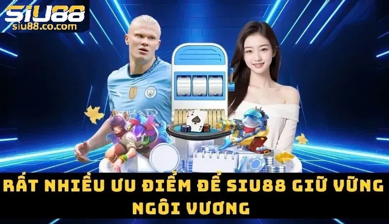 SIU88 - Link Vào SIU88.COM Mới Nhất Không Chặn 2026 | Đăng Ký +888k 45 Ưu điểm giúp nhà cái Siu88 chiếm được thu hút