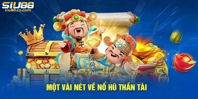 Tìm hiểu về nổ hũ thần tài tại siu88