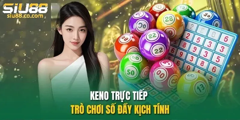 Keno là gì -  cách tính xác suất trúng keno